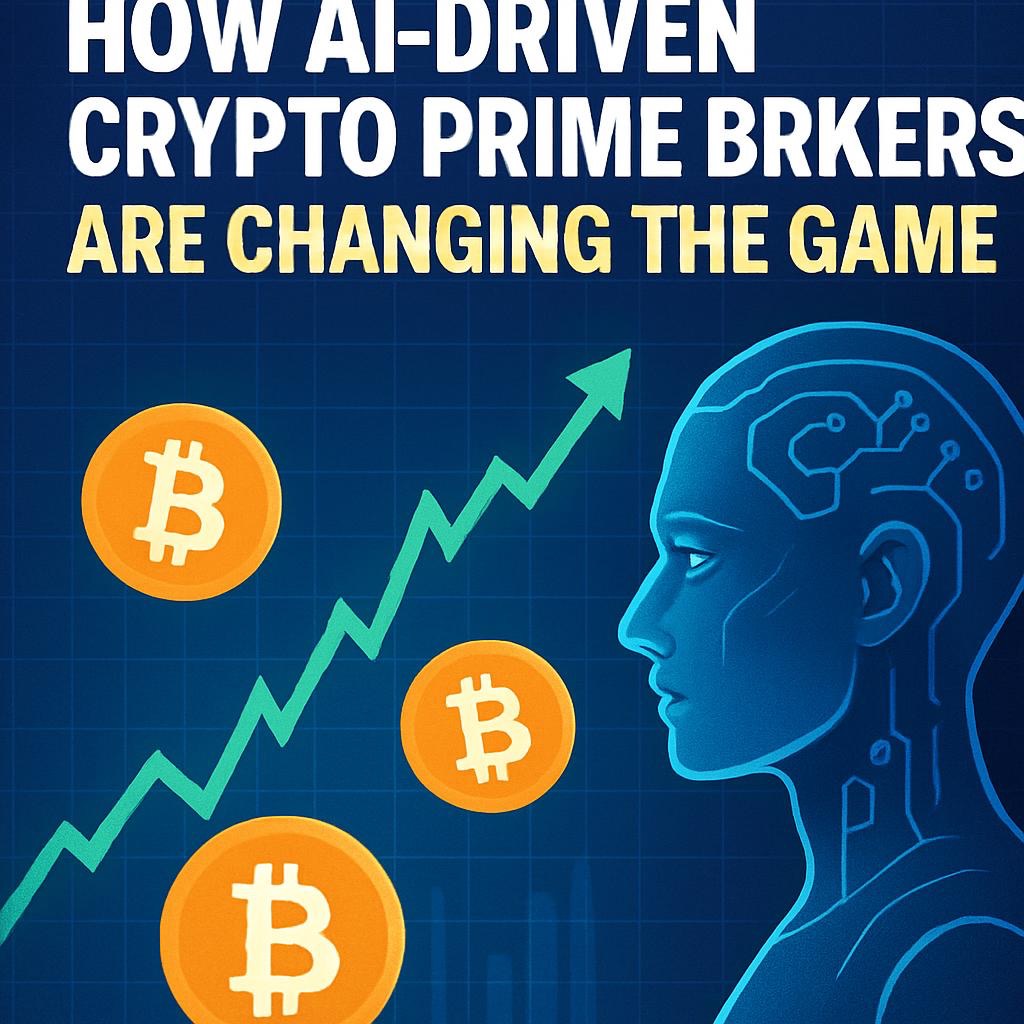 Bitcoin Hits $120K: How AI-Driven Crypto Prime Brokers Are Changing the Game